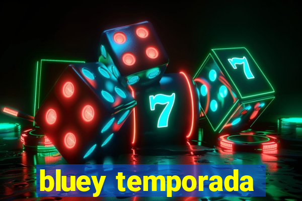 bluey temporada